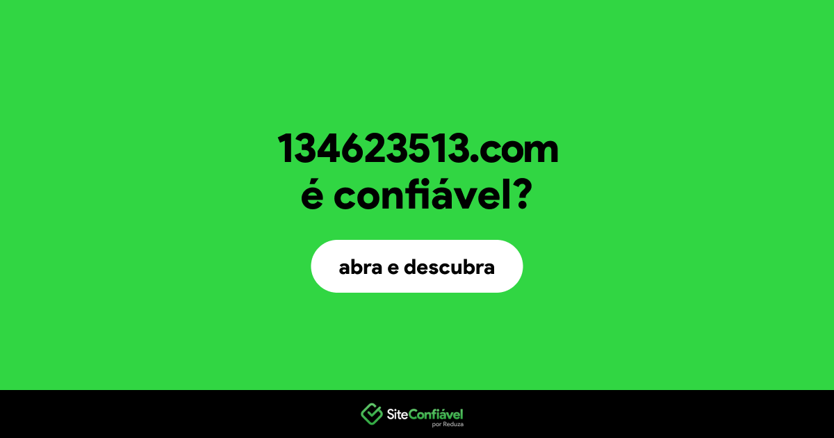 O site 134623513.com é confiável?