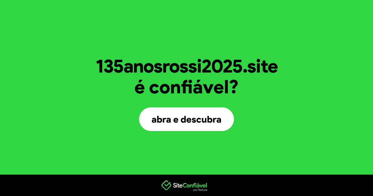 O site 135anosrossi2025.site é confiável?