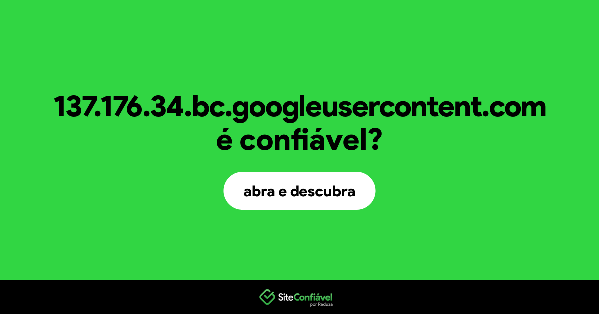 O site 137.176.34.bc.googleusercontent.com é confiável?