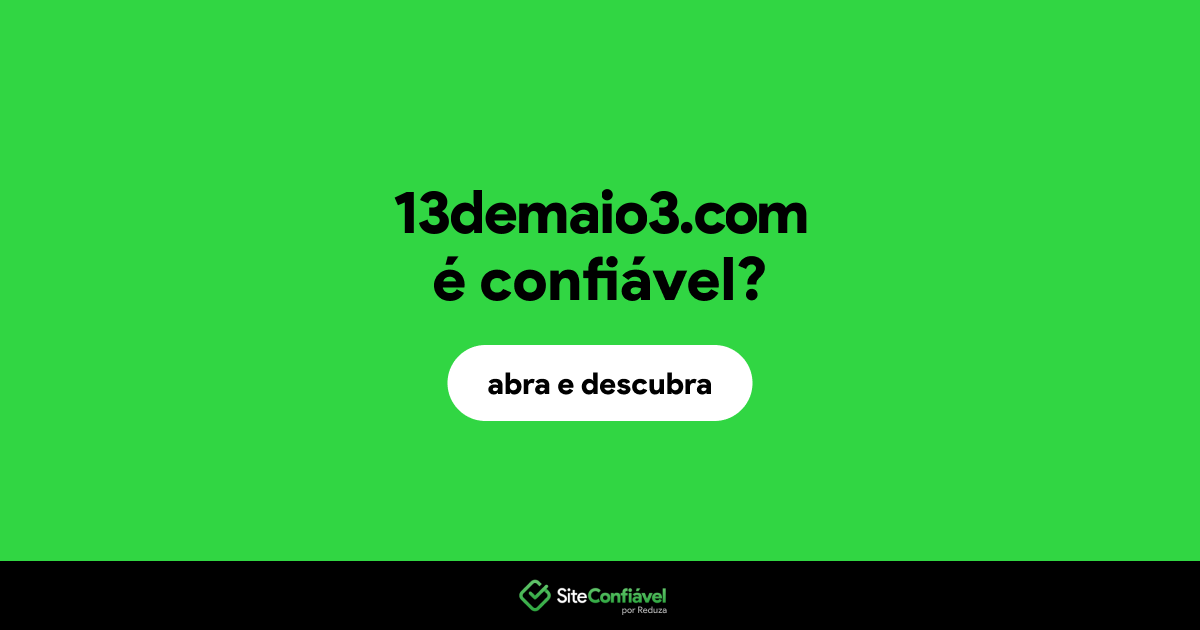 O site 13demaio3.com é confiável?