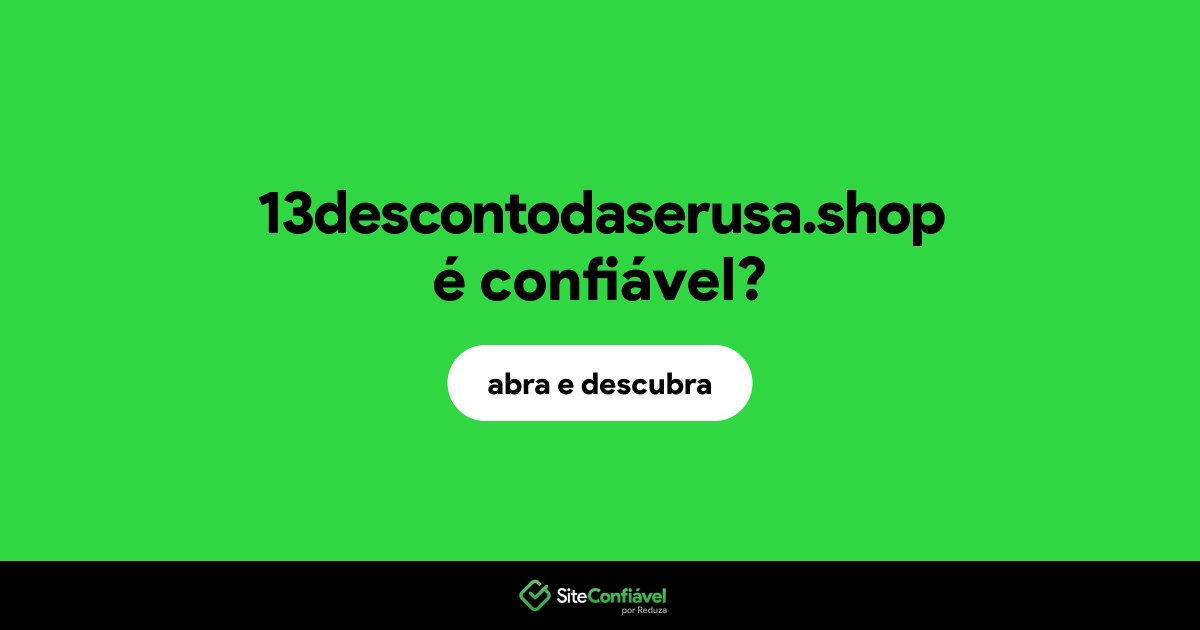 O site 13descontodaserusa.shop é confiável?