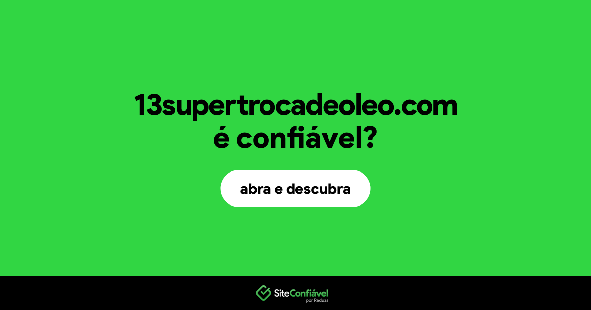 O site 13supertrocadeoleo.com é confiável?