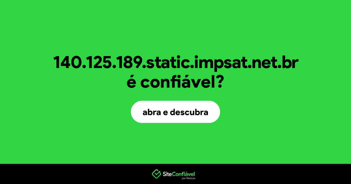 O site 140.125.189.static.impsat.net.br é confiável?