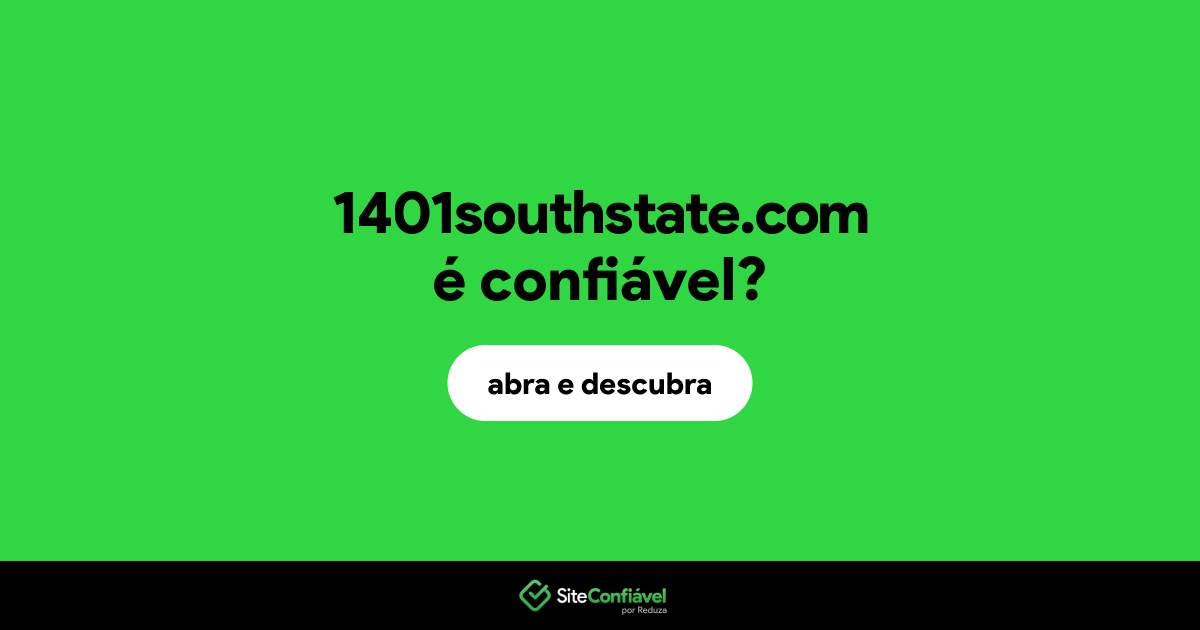 O site 1401southstate.com é confiável?
