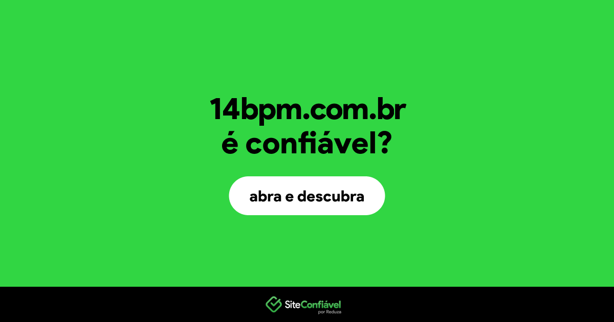 O site 14bpm.com.br é confiável?