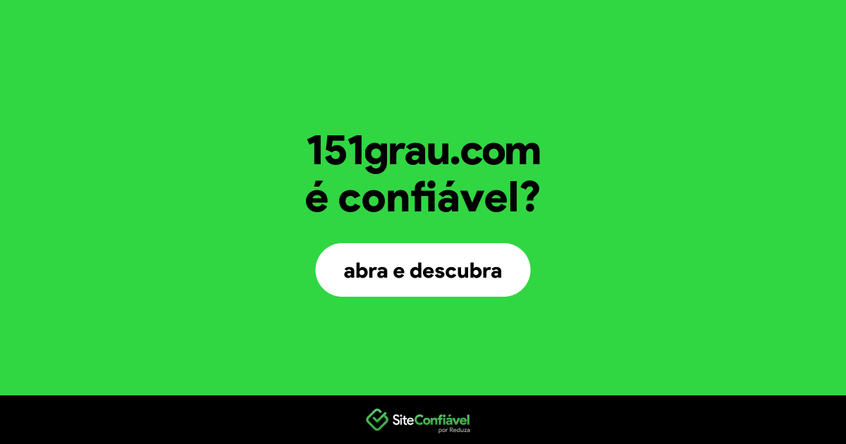 O site 151grau.com é confiável?