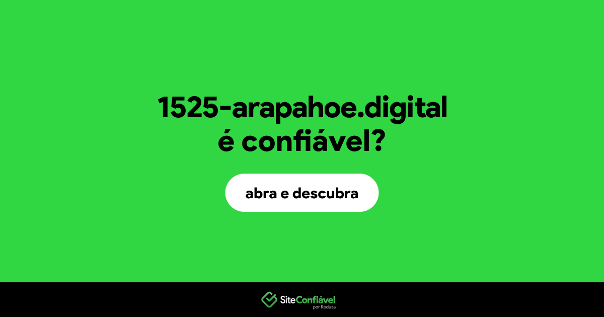 O site 1525-arapahoe.digital é confiável?