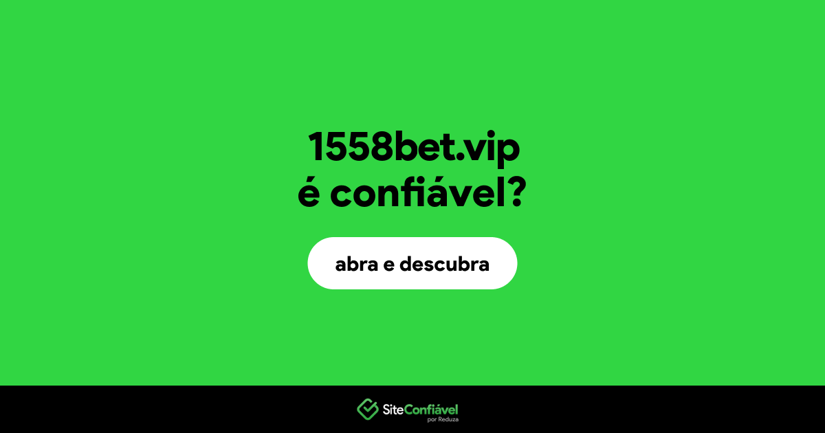 O site 1558bet.vip é confiável?