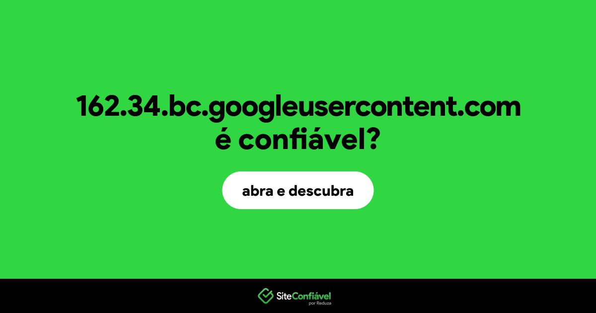 O site 162.34.bc.googleusercontent.com é confiável?