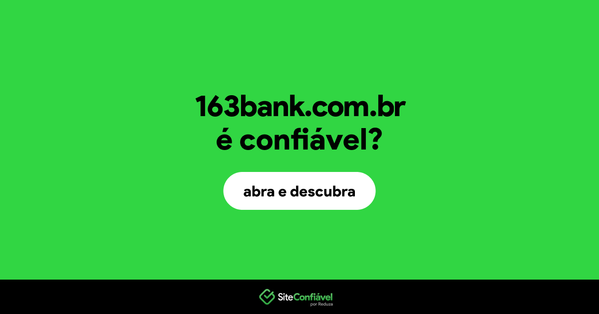 O site 163bank.com.br é confiável?