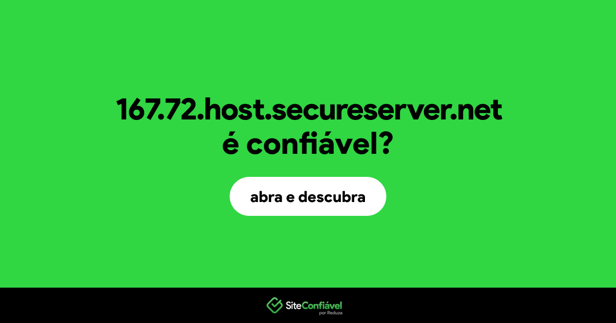 O site 167.72.host.secureserver.net é confiável?