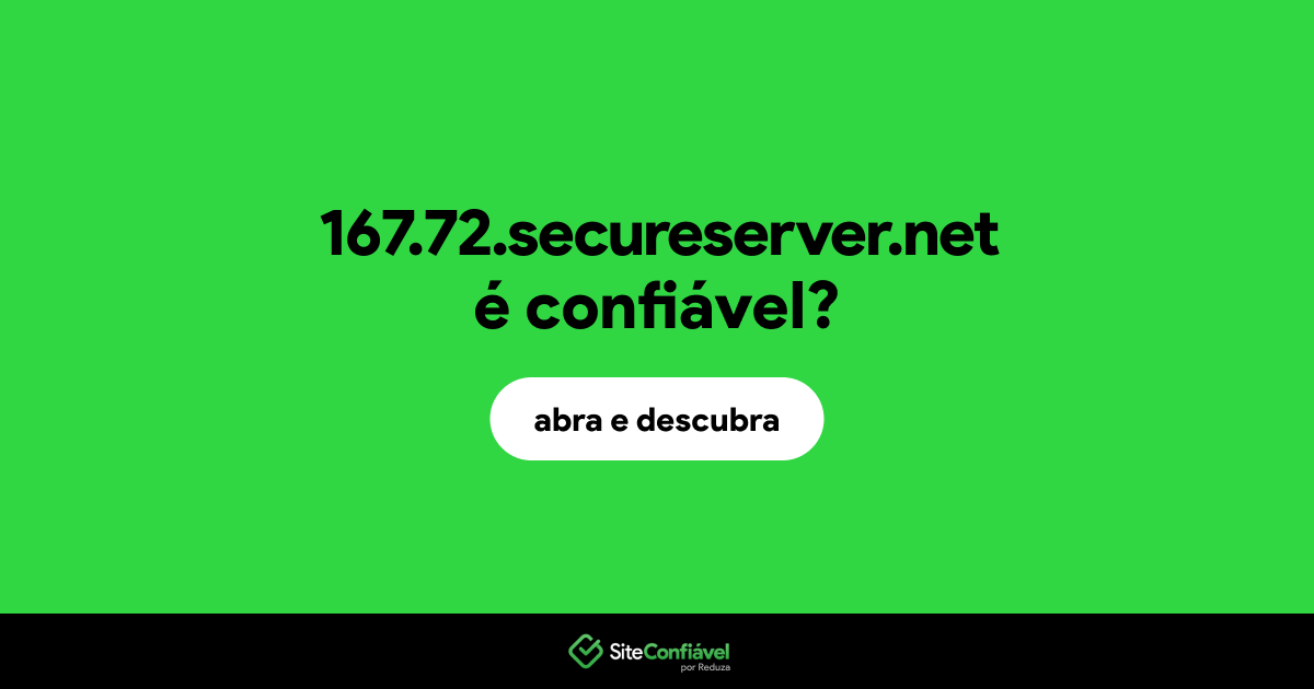 O site 167.72.secureserver.net é confiável?