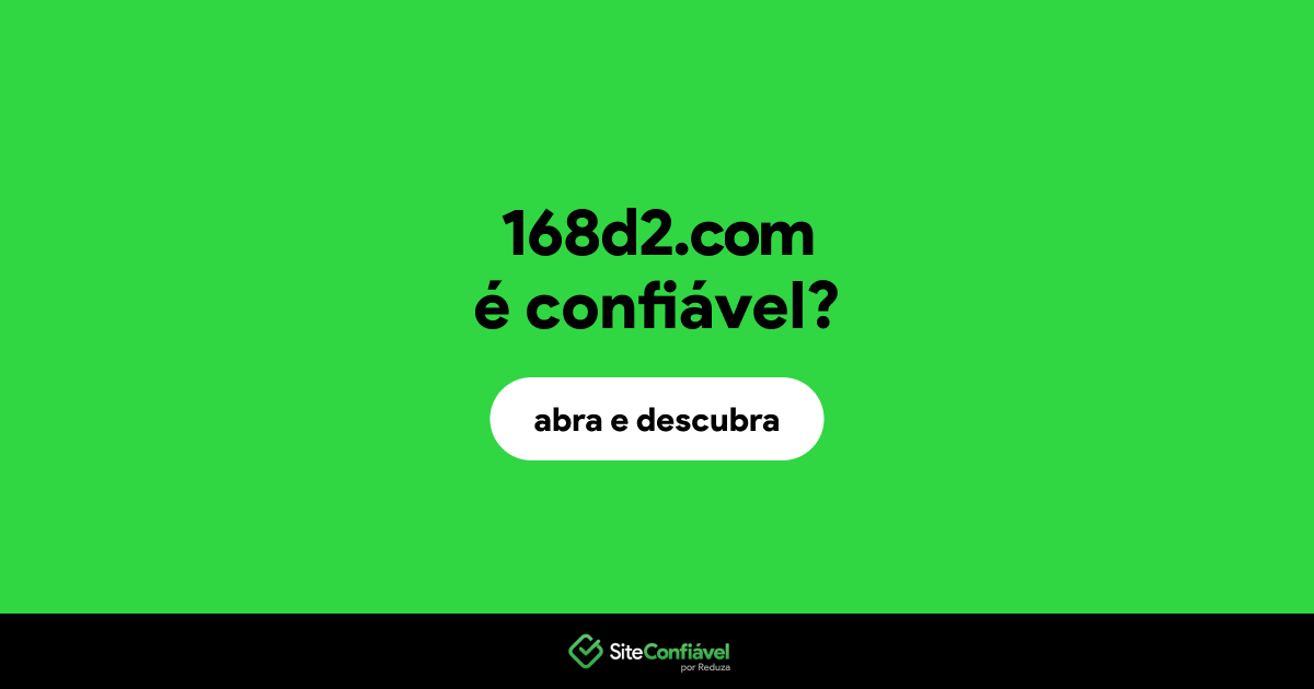 O site 168d2.com é confiável?