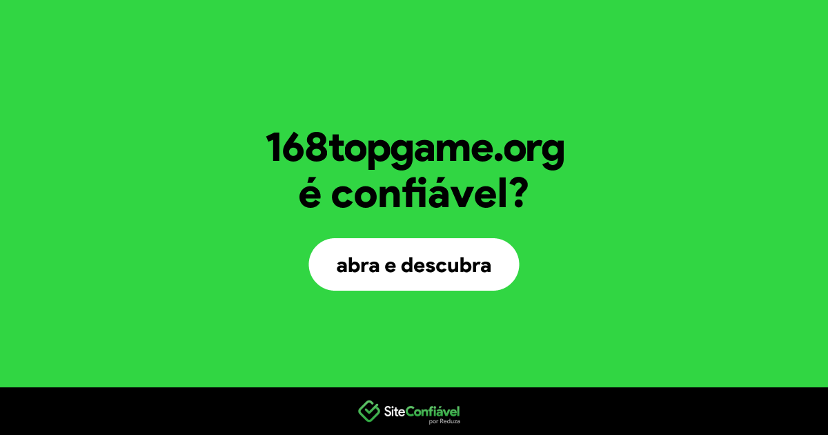O site 168topgame.org é confiável?