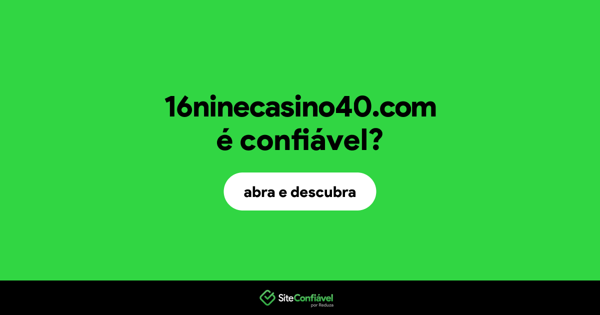 O site 16ninecasino40.com é confiável?