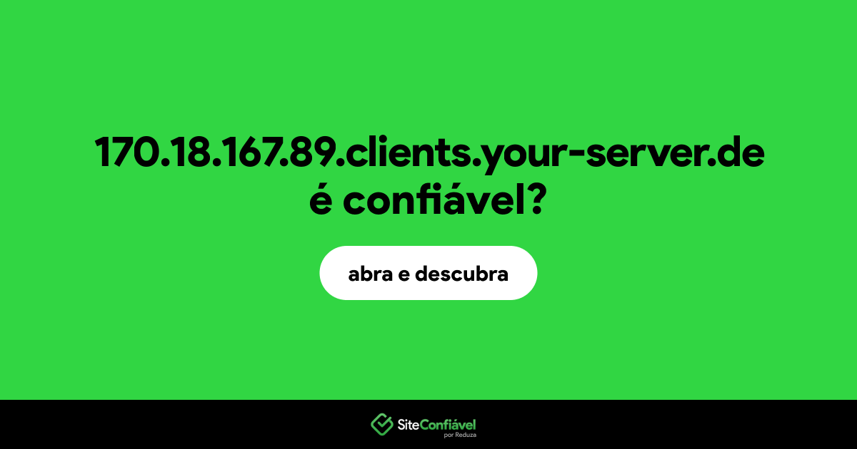 O site 170.18.167.89.clients.your-server.de é confiável?