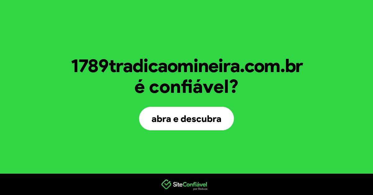 O site 1789tradicaomineira.com.br é confiável?