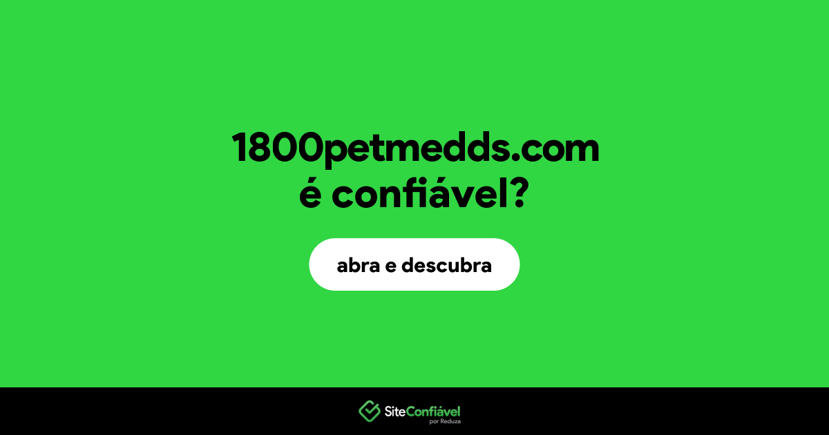 O site 1800petmedds.com é confiável?