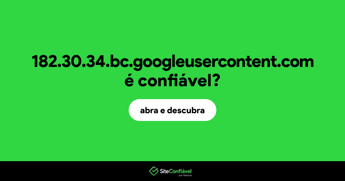 O site 182.30.34.bc.googleusercontent.com é confiável?