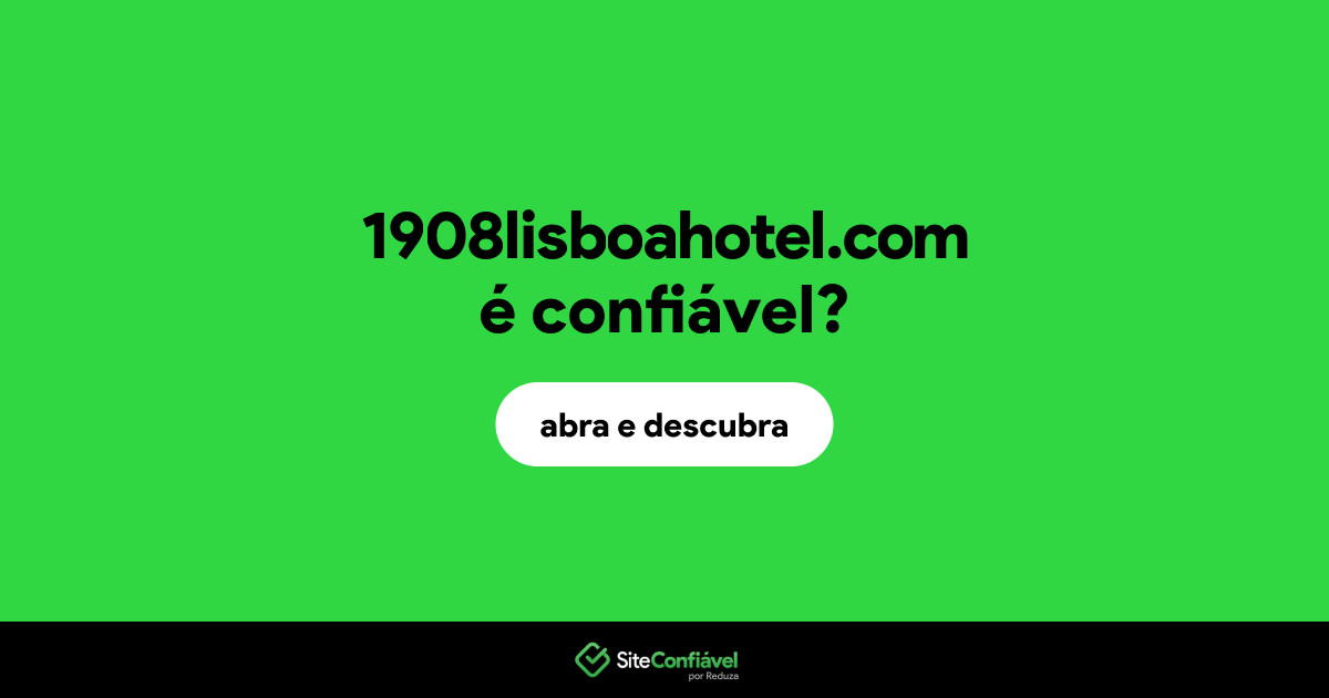 O site 1908lisboahotel.com é confiável?