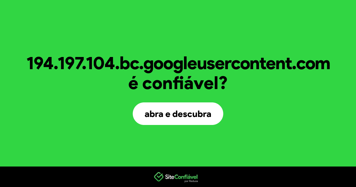 O site 194.197.104.bc.googleusercontent.com é confiável?