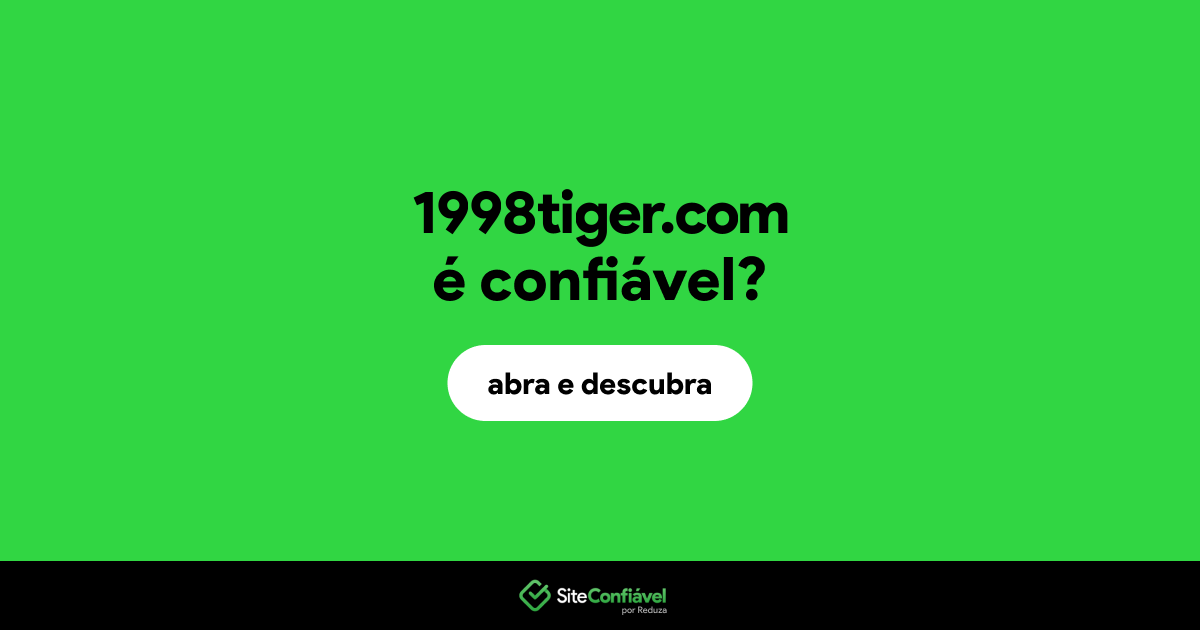 O site 1998tiger.com é confiável?