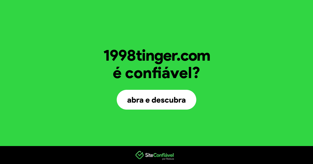 O site 1998tinger.com é confiável?