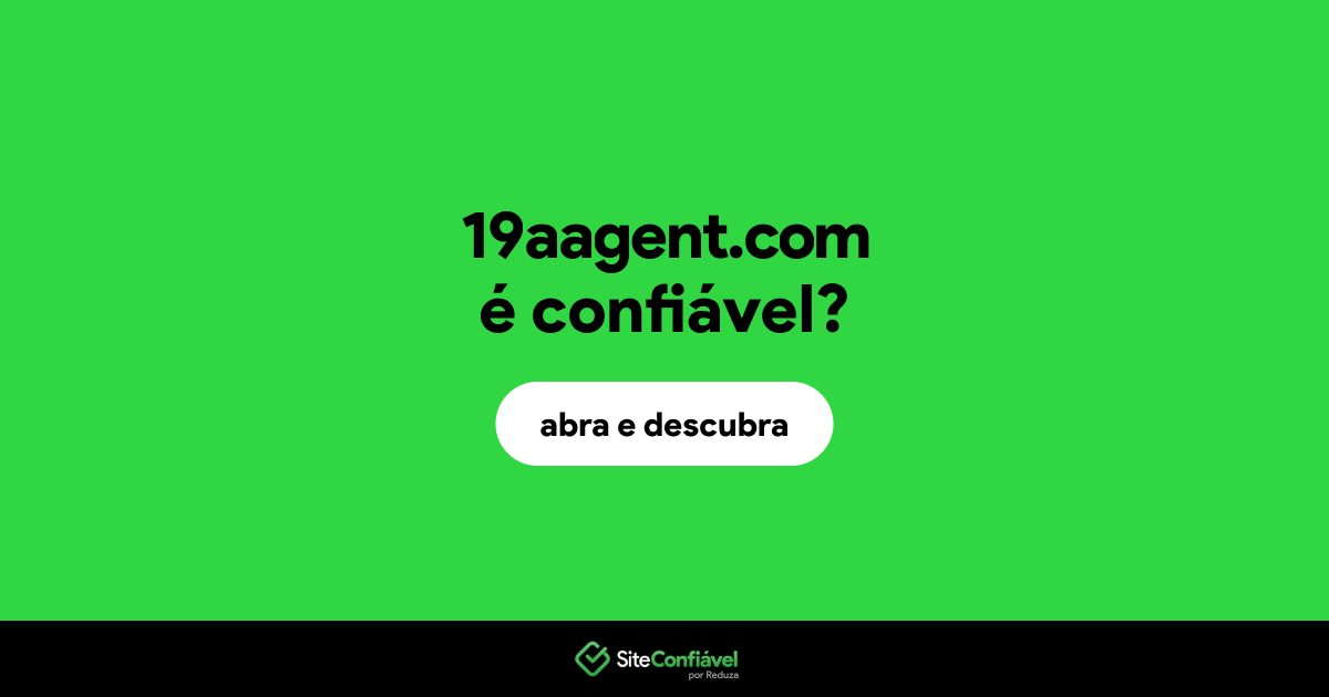 O site 19aagent.com é confiável?