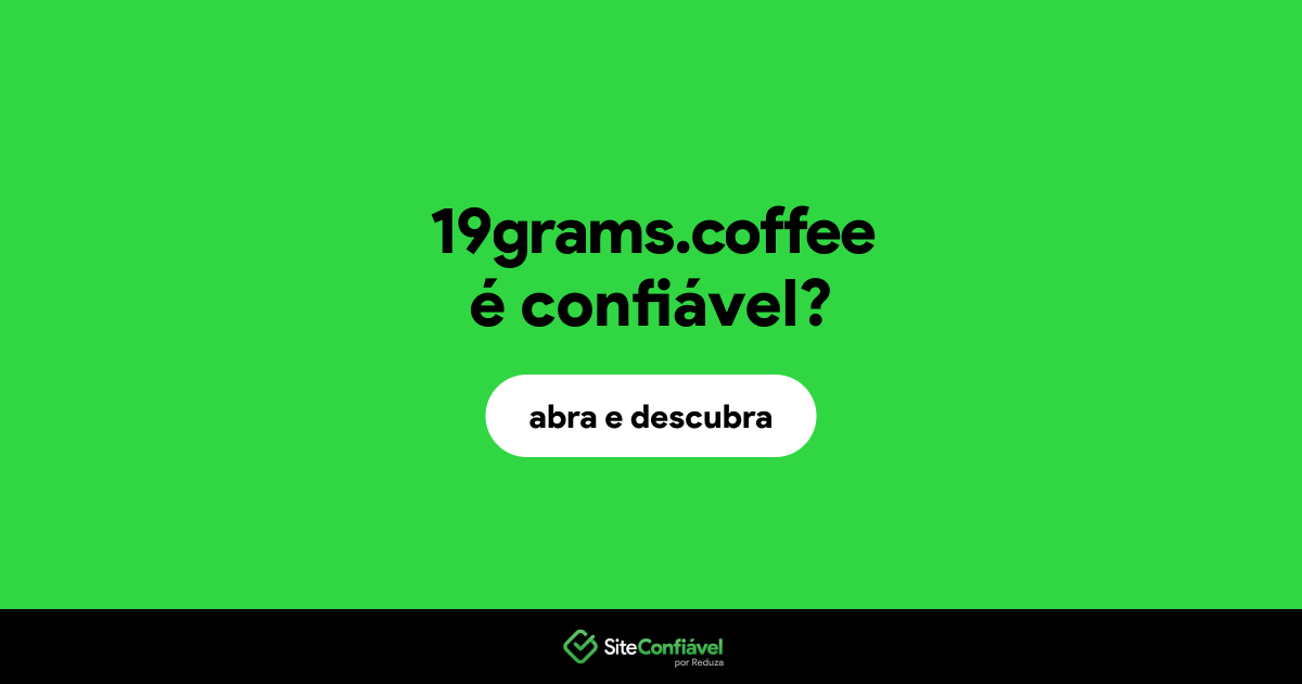 O site 19grams.coffee é confiável?