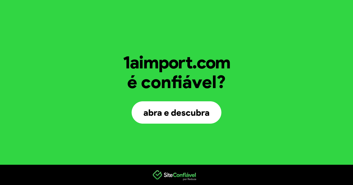 O site 1aimport.com é confiável?