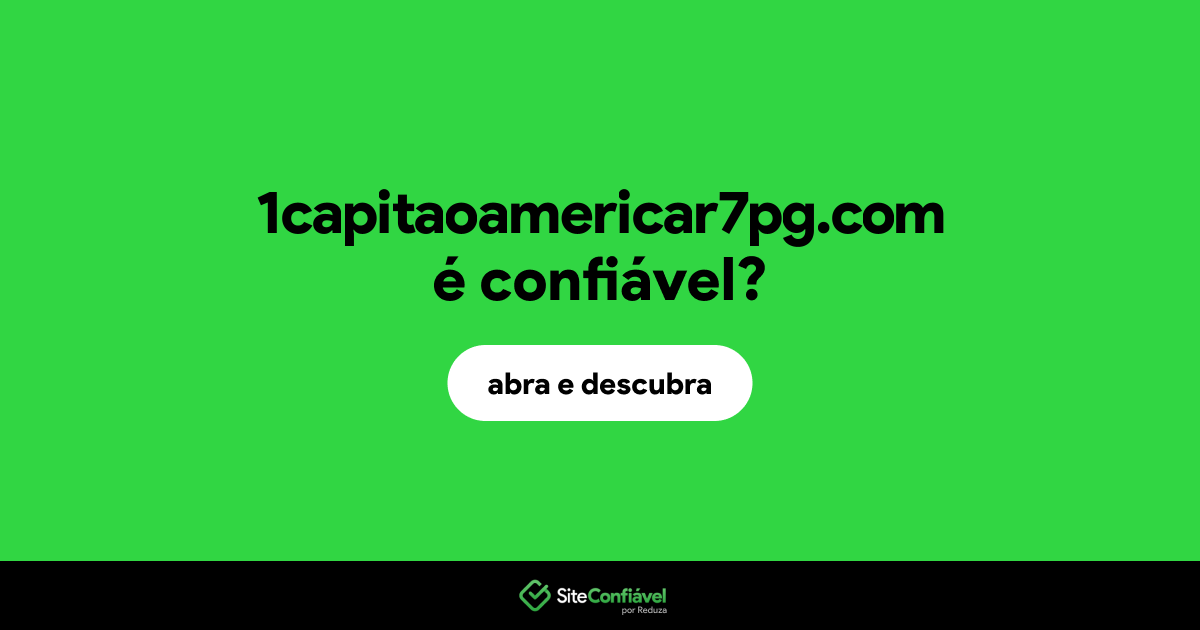 O site 1capitaoamericar7pg.com é confiável?