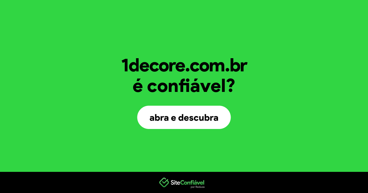 O site 1decore.com.br é confiável?