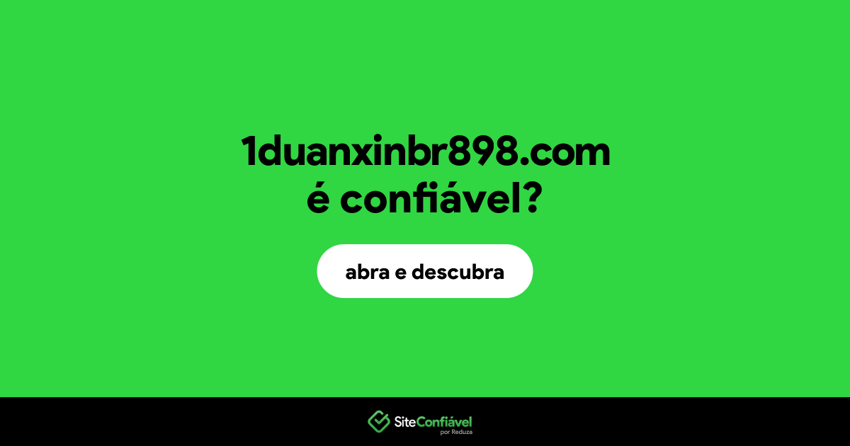 O site 1duanxinbr898.com é confiável?