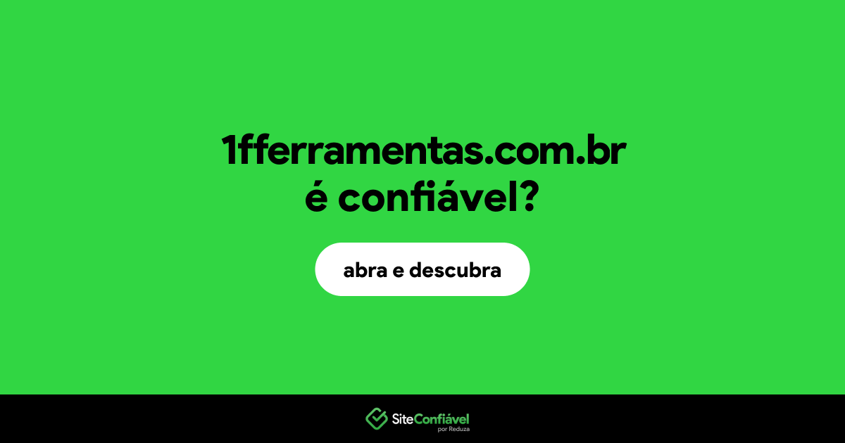 O site 1fferramentas.com.br é confiável?