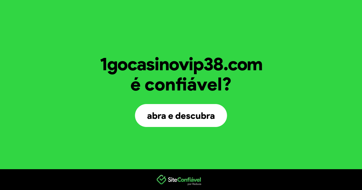O site 1gocasinovip38.com é confiável?