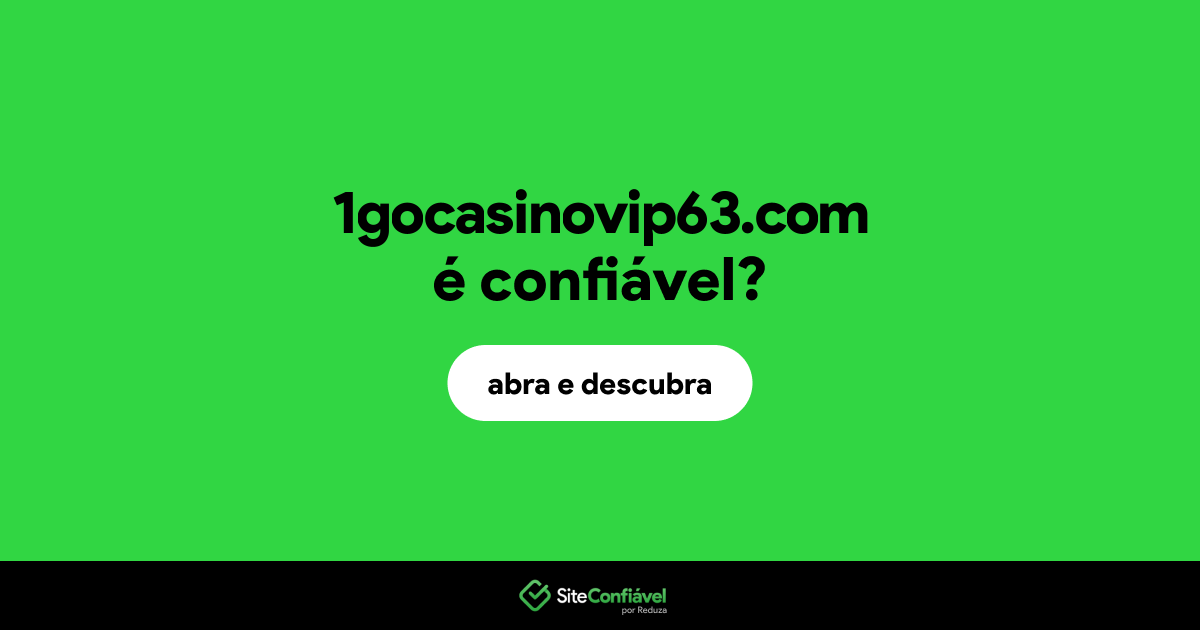 O site 1gocasinovip63.com é confiável?