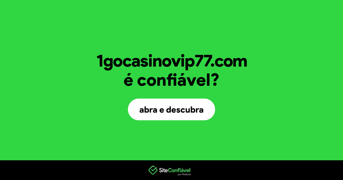 O site 1gocasinovip77.com é confiável?