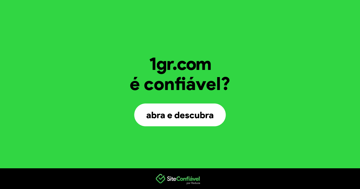 O site 1gr.com é confiável?