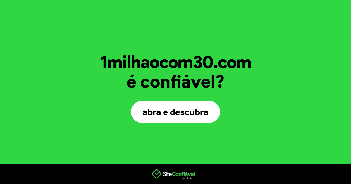 O site 1milhaocom30.com é confiável?