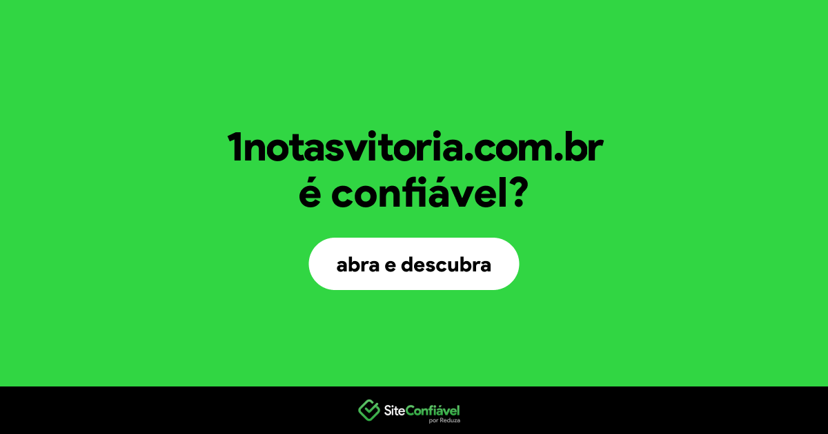 O site 1notasvitoria.com.br é confiável?