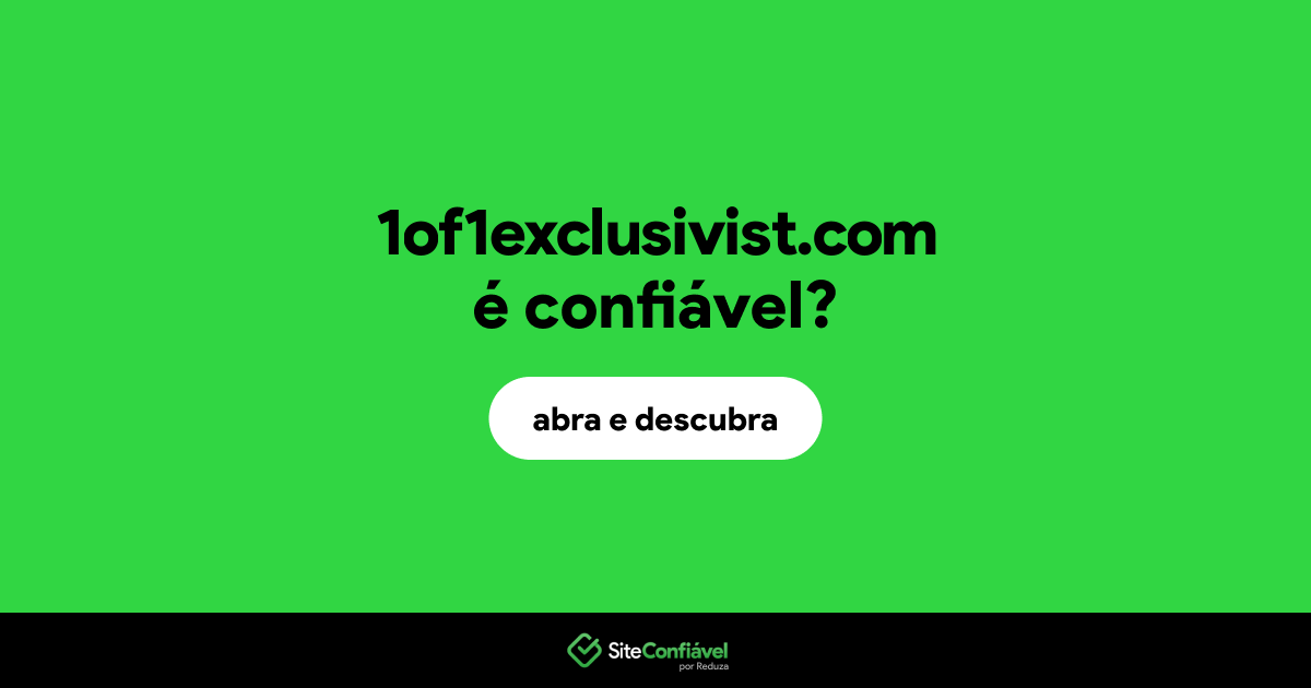 O site 1of1exclusivist.com é confiável?