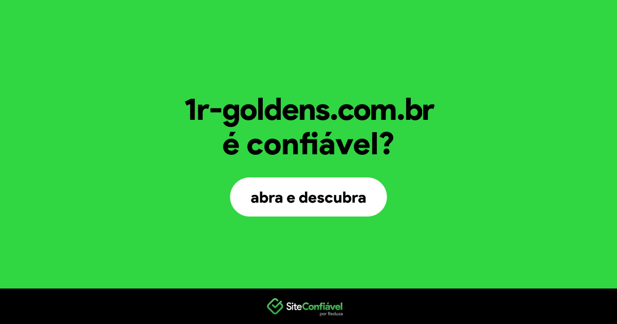 O site 1r-goldens.com.br é confiável?