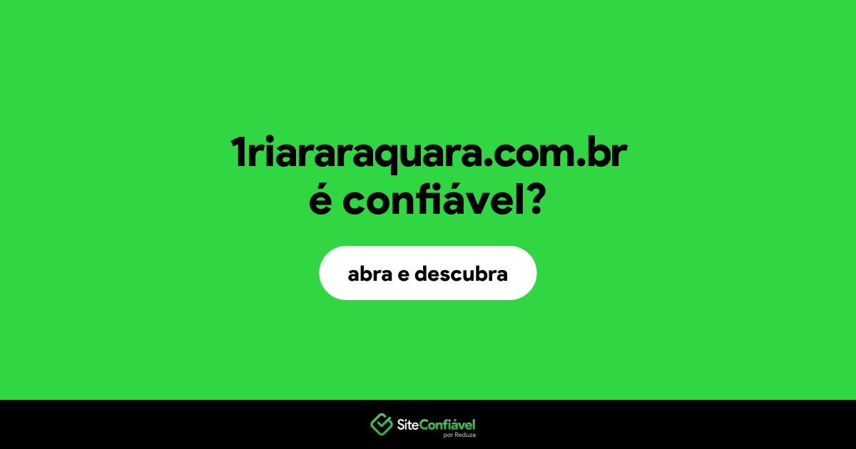 O site 1riararaquara.com.br é confiável?