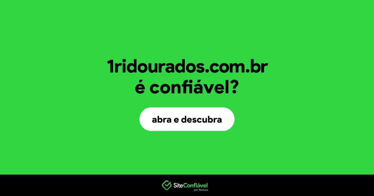 O site 1ridourados.com.br é confiável?
