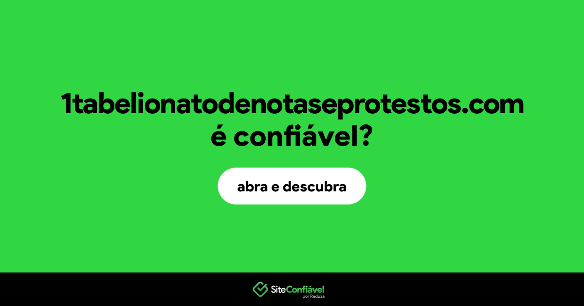 O site 1tabelionatodenotaseprotestos.com é confiável?