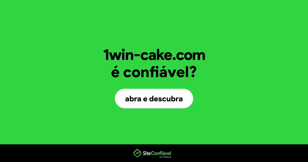 O site 1win-cake.com é confiável?