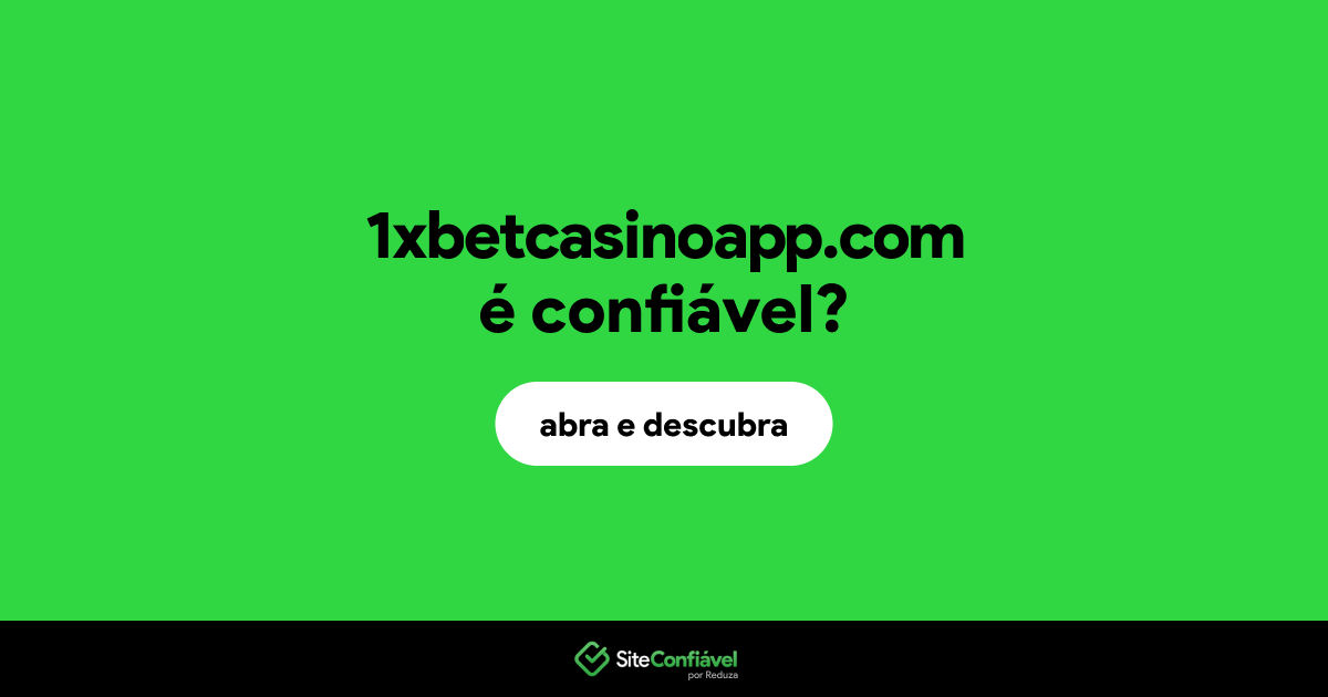 O site 1xbetcasinoapp.com é confiável?