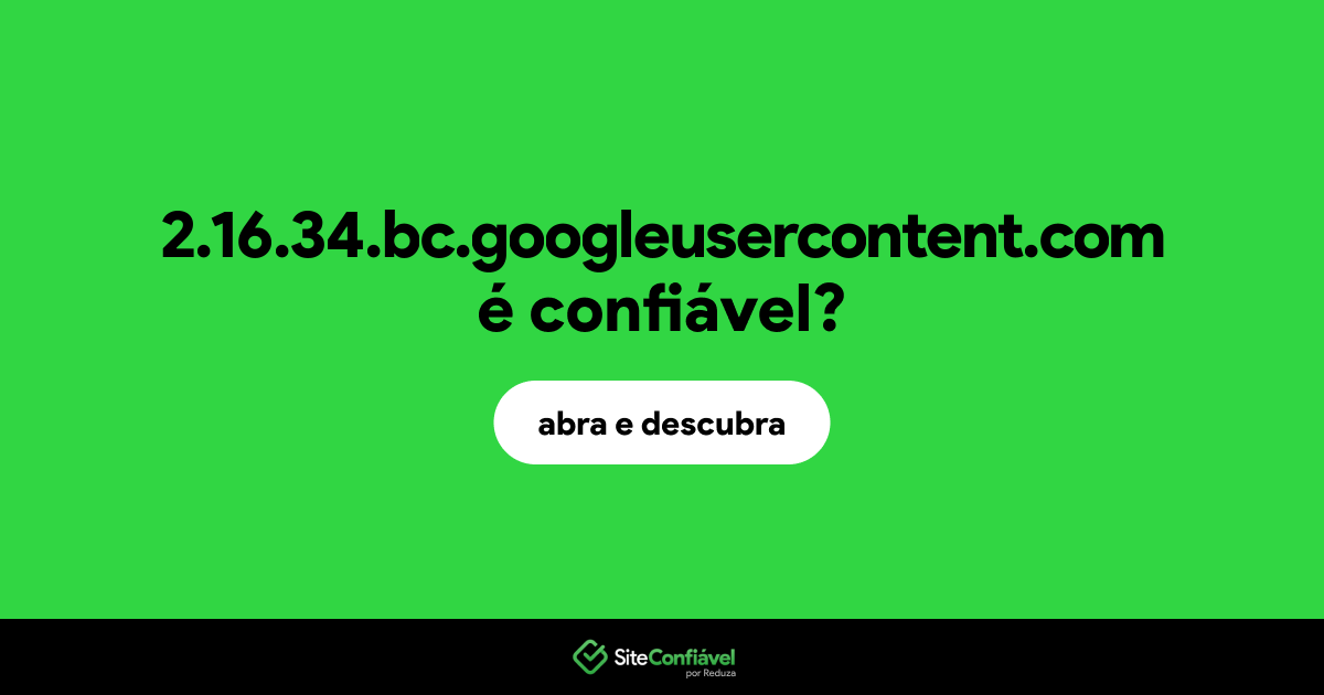O site 2.16.34.bc.googleusercontent.com é confiável?