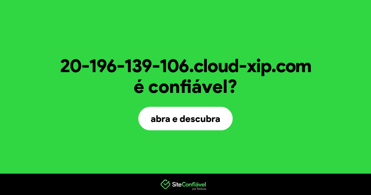 O site 20-196-139-106.cloud-xip.com é confiável?