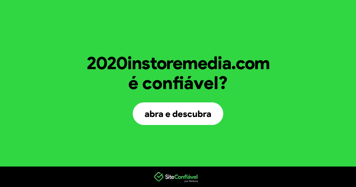 O site 2020instoremedia.com é confiável?